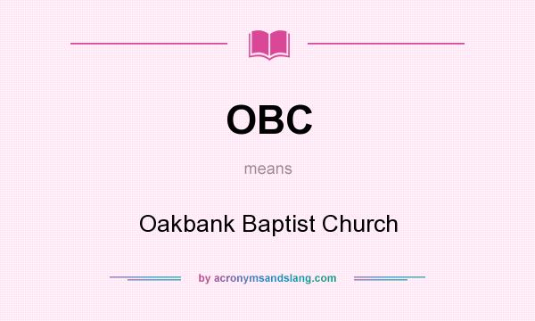 What does OBC mean? It stands for Oakbank Baptist Church