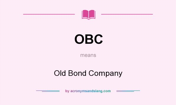 What does OBC mean? It stands for Old Bond Company