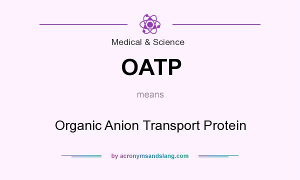 What does OATP mean? It stands for Organic Anion Transport Protein