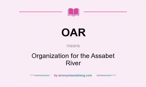 What does OAR mean? It stands for Organization for the Assabet River