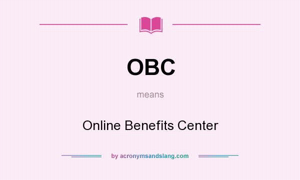 What does OBC mean? It stands for Online Benefits Center