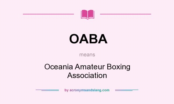 What does OABA mean? It stands for Oceania Amateur Boxing Association