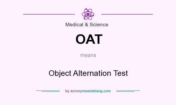 What does OAT mean? It stands for Object Alternation Test