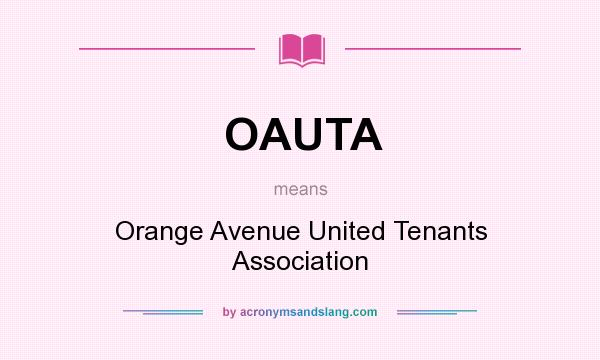 What does OAUTA mean? It stands for Orange Avenue United Tenants Association