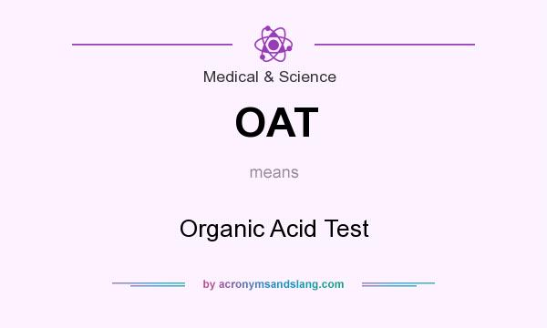 What does OAT mean? It stands for Organic Acid Test