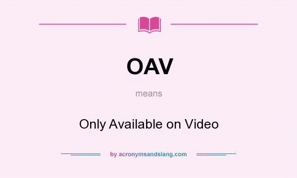 What does OAV mean? It stands for Only Available on Video
