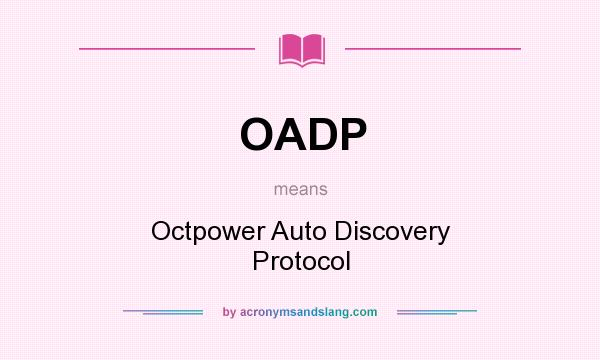 What does OADP mean? It stands for Octpower Auto Discovery Protocol