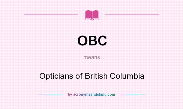 What does OBC mean? It stands for Opticians of British Columbia