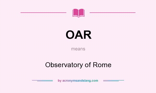 What does OAR mean? It stands for Observatory of Rome