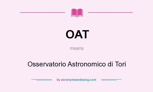 What does OAT mean? It stands for Osservatorio Astronomico di Tori
