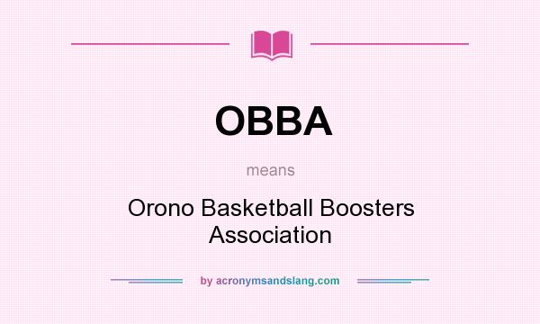 What does OBBA mean? It stands for Orono Basketball Boosters Association