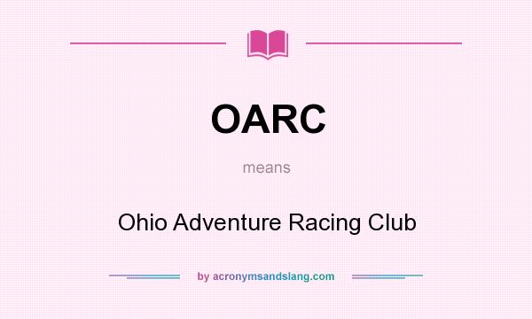 What does OARC mean? It stands for Ohio Adventure Racing Club