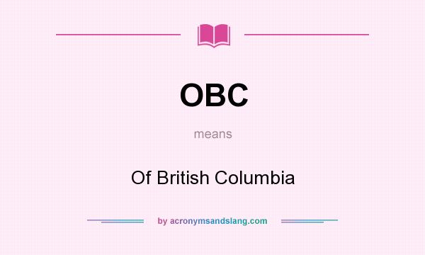 What does OBC mean? It stands for Of British Columbia