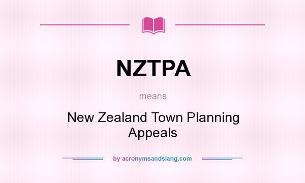What does NZTPA mean? It stands for New Zealand Town Planning Appeals