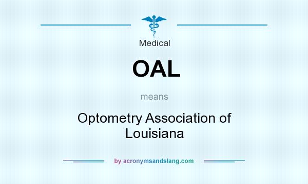 What does OAL mean? It stands for Optometry Association of Louisiana