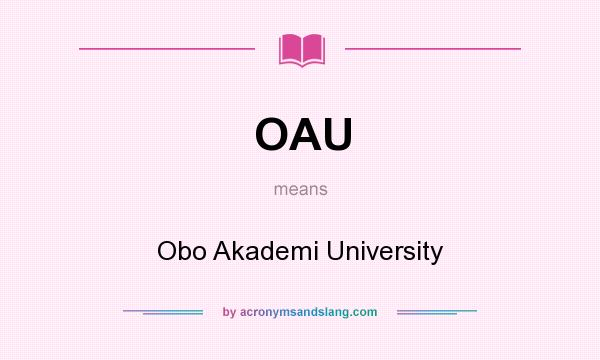 What does OAU mean? It stands for Obo Akademi University
