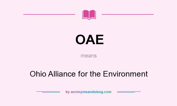 What does OAE mean? It stands for Ohio Alliance for the Environment