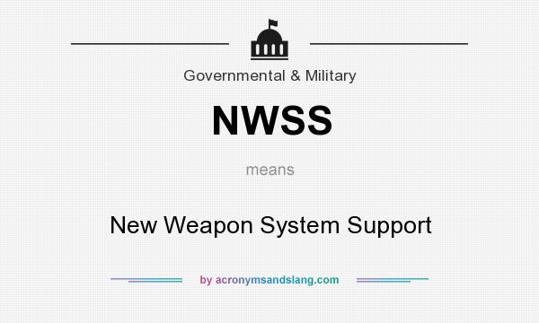 What does NWSS mean? It stands for New Weapon System Support