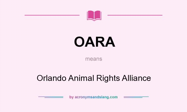 What does OARA mean? It stands for Orlando Animal Rights Alliance