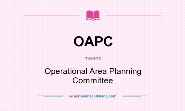 What does OAPC mean? It stands for Operational Area Planning Committee