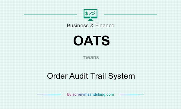 What does OATS mean? It stands for Order Audit Trail System