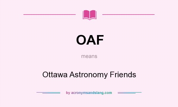 What does OAF mean? It stands for Ottawa Astronomy Friends