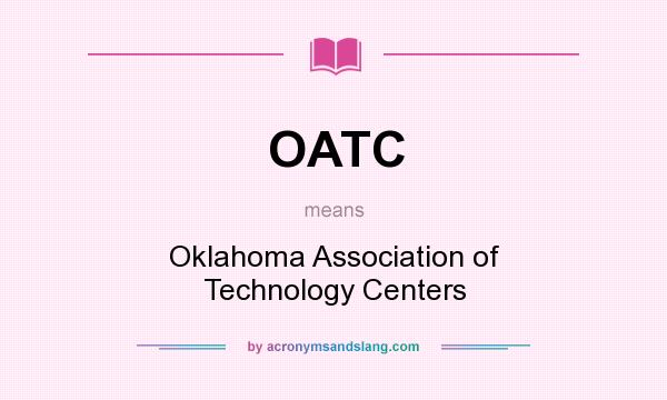 What does OATC mean? It stands for Oklahoma Association of Technology Centers