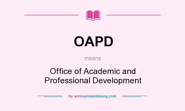 What does OAPD mean? It stands for Office of Academic and Professional Development
