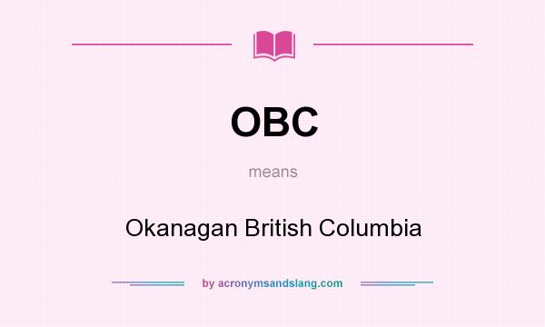 What does OBC mean? It stands for Okanagan British Columbia