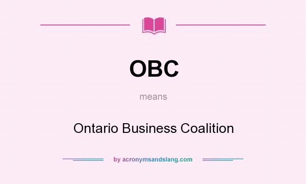 What does OBC mean? It stands for Ontario Business Coalition