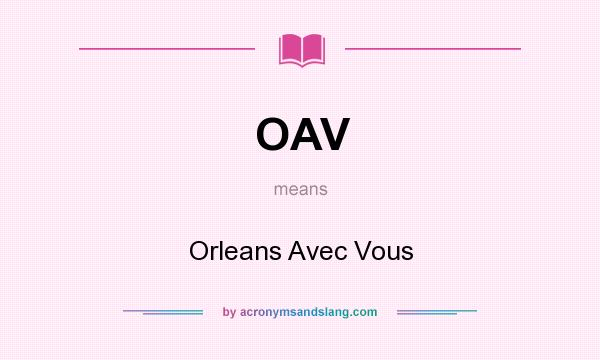 What does OAV mean? It stands for Orleans Avec Vous