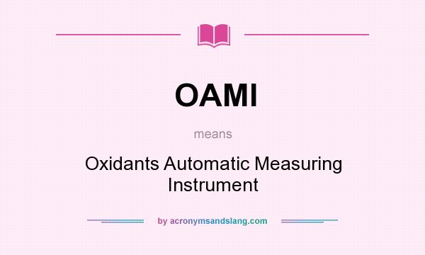 What does OAMI mean? It stands for Oxidants Automatic Measuring Instrument