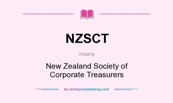 What does NZSCT mean? It stands for New Zealand Society of Corporate Treasurers