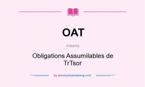 What does OAT mean? It stands for Obligations Assumilables de TrTsor