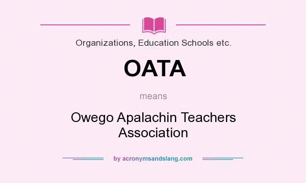 What does OATA mean? It stands for Owego Apalachin Teachers Association
