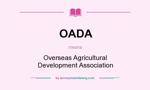 What does OADA mean? It stands for Overseas Agricultural Development Association
