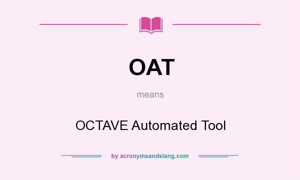 What does OAT mean? It stands for OCTAVE Automated Tool
