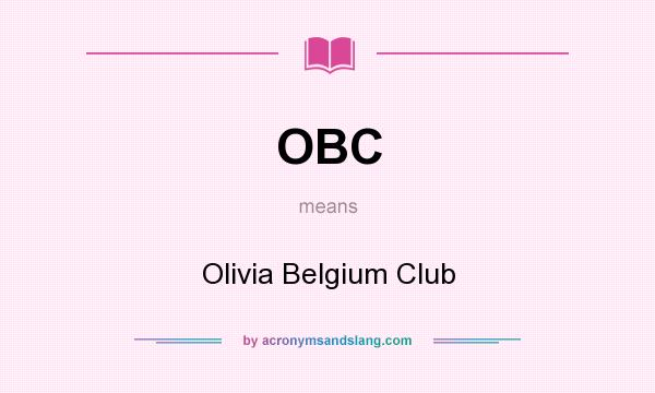What does OBC mean? It stands for Olivia Belgium Club