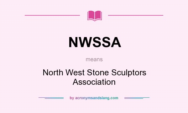 What does NWSSA mean? It stands for North West Stone Sculptors Association