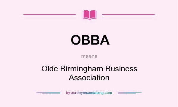 What does OBBA mean? It stands for Olde Birmingham Business Association