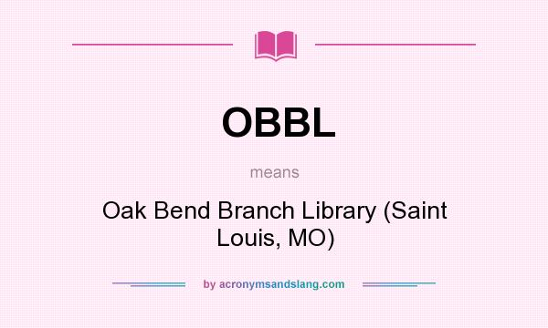 What does OBBL mean? It stands for Oak Bend Branch Library (Saint Louis, MO)