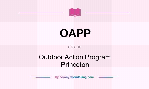 What does OAPP mean? It stands for Outdoor Action Program Princeton