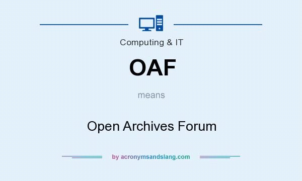 What does OAF mean? It stands for Open Archives Forum