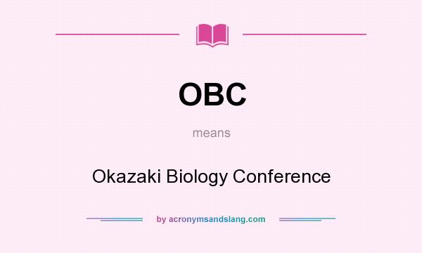 What does OBC mean? It stands for Okazaki Biology Conference