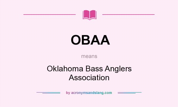 What does OBAA mean? It stands for Oklahoma Bass Anglers Association