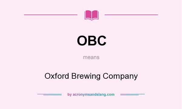 What does OBC mean? It stands for Oxford Brewing Company