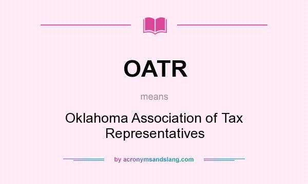 What does OATR mean? It stands for Oklahoma Association of Tax Representatives