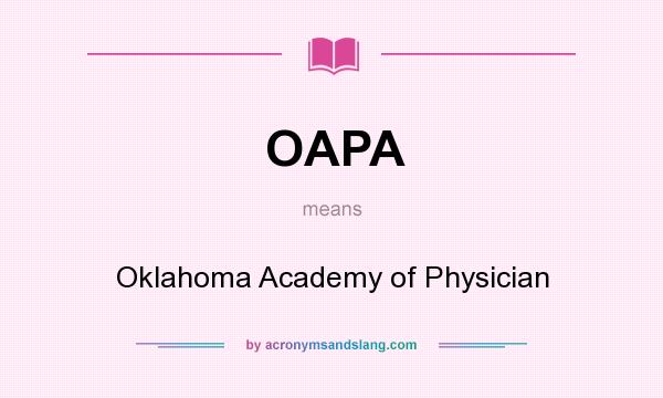 What does OAPA mean? It stands for Oklahoma Academy of Physician