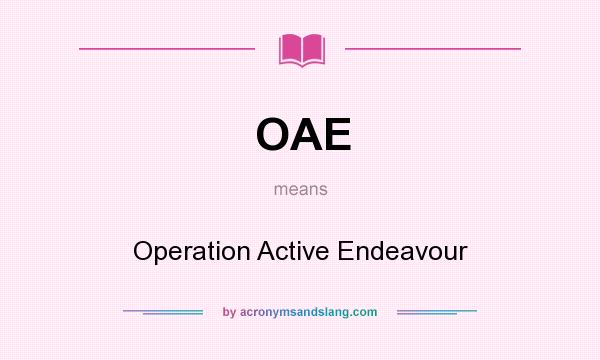 What does OAE mean? It stands for Operation Active Endeavour
