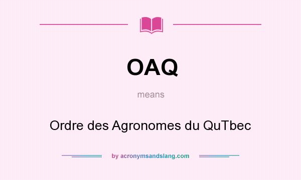 What does OAQ mean? It stands for Ordre des Agronomes du QuTbec